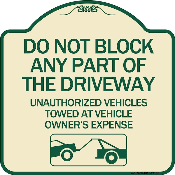 Signmission Do Not Block ANY Part of the Driveway Unauthorized Vehicles Towed at Owner Expense, TG-1818-24186 A-DES-TG-1818-24186 - main
